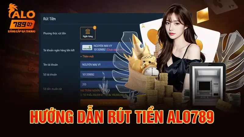 Hướng dẫn quy trình rút tiền từ ALO789 nhanh chóng